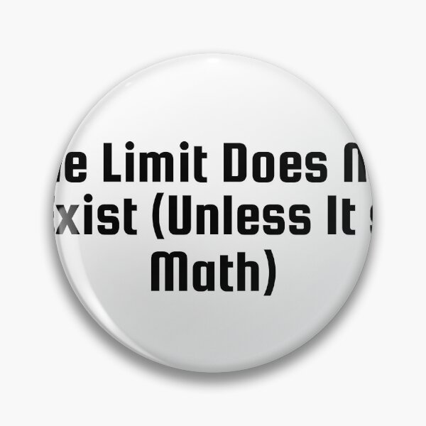 Item preview, The Limit Does Not Exist (Unless It’s Math) designed and sold by Ninjacatoff.