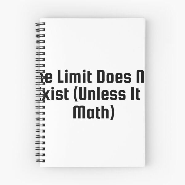 Item preview, The Limit Does Not Exist (Unless It’s Math) designed and sold by Ninjacatoff.