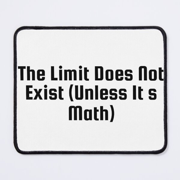 Item preview, The Limit Does Not Exist (Unless It’s Math) designed and sold by Ninjacatoff.