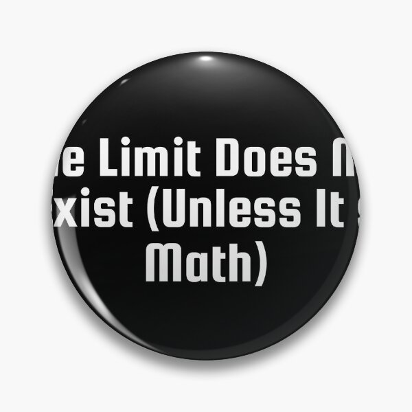Item preview, The Limit Does Not Exist (Unless It’s Math) designed and sold by Ninjacatoff.