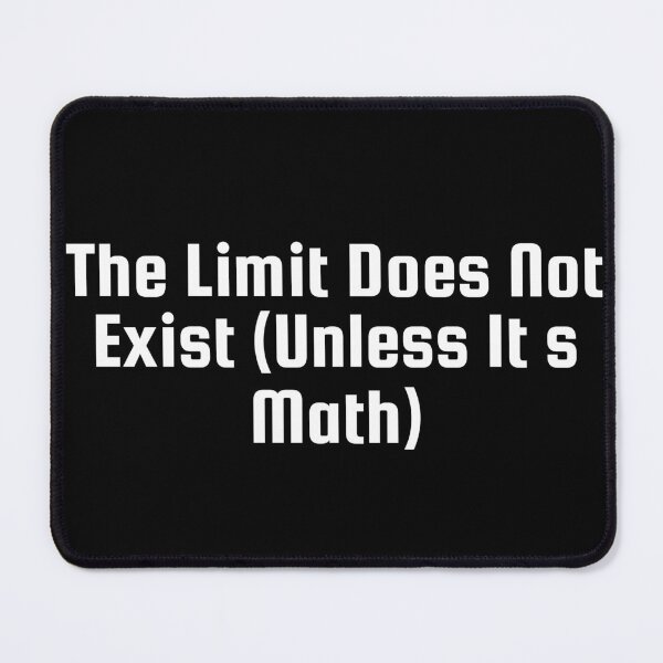 Item preview, The Limit Does Not Exist (Unless It’s Math) designed and sold by Ninjacatoff.