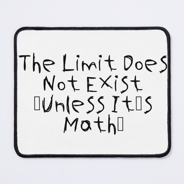 Item preview, The Limit Does Not Exist (Unless It’s Math) designed and sold by Ninjacatoff.