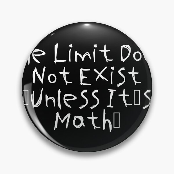 Item preview, The Limit Does Not Exist (Unless It’s Math) designed and sold by Ninjacatoff.