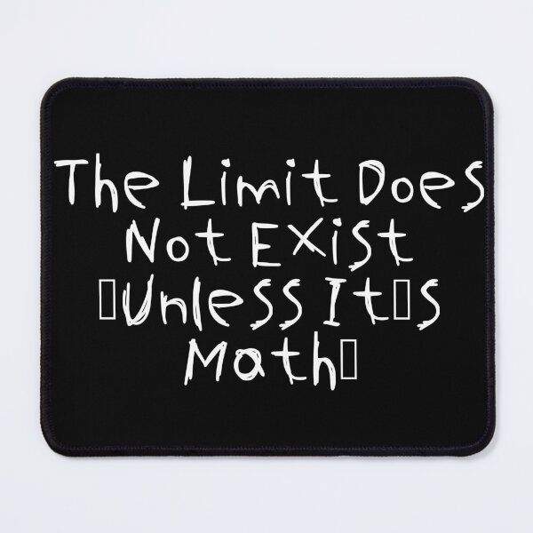Item preview, The Limit Does Not Exist (Unless It’s Math) designed and sold by Ninjacatoff.