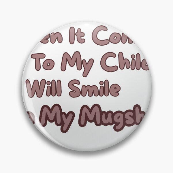 Item preview, When It Comes To My Child I Will Smile In My Mugshot T-Shirt | Protective Parent Funny Quote Tee designed and sold by GAIDREDA.
