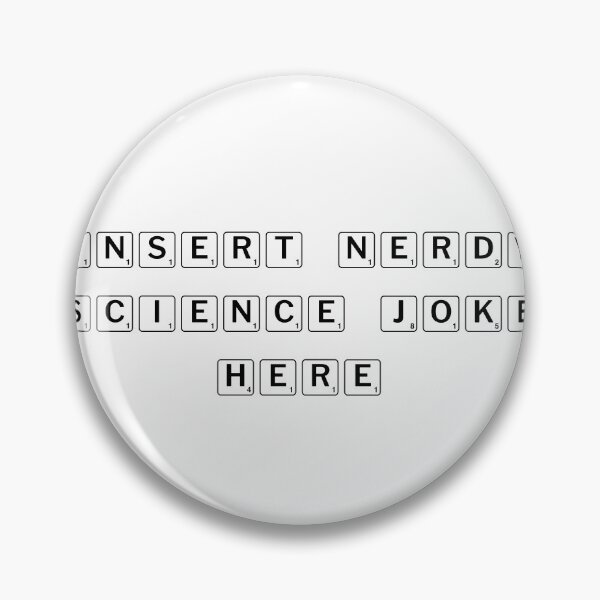 Item preview, Insert Nerdy Science Joke Here designed and sold by Ninjacatoff.