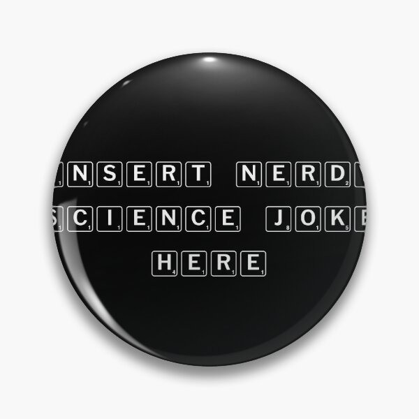 Item preview, Insert Nerdy Science Joke Here designed and sold by Ninjacatoff.