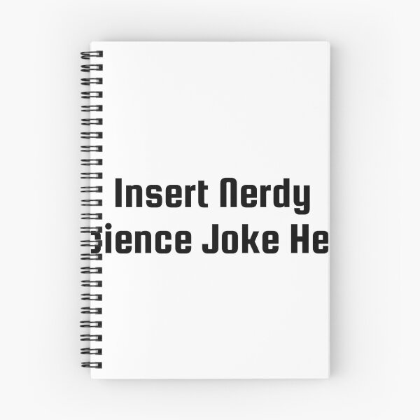 Item preview, Insert Nerdy Science Joke Here designed and sold by Ninjacatoff.