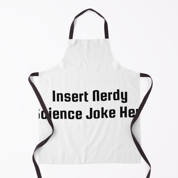 Item preview, Insert Nerdy Science Joke Here designed and sold by Ninjacatoff.