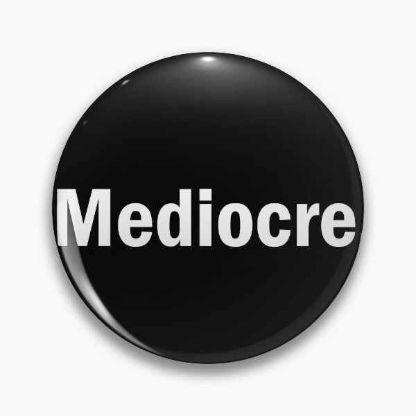 Item preview, Mediocre designed and sold by designing01Ar3.