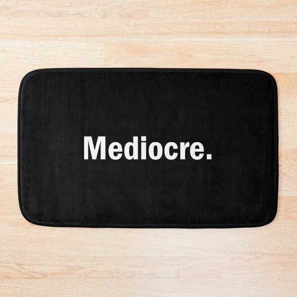 Item preview, Mediocre designed and sold by designing01Ar3.