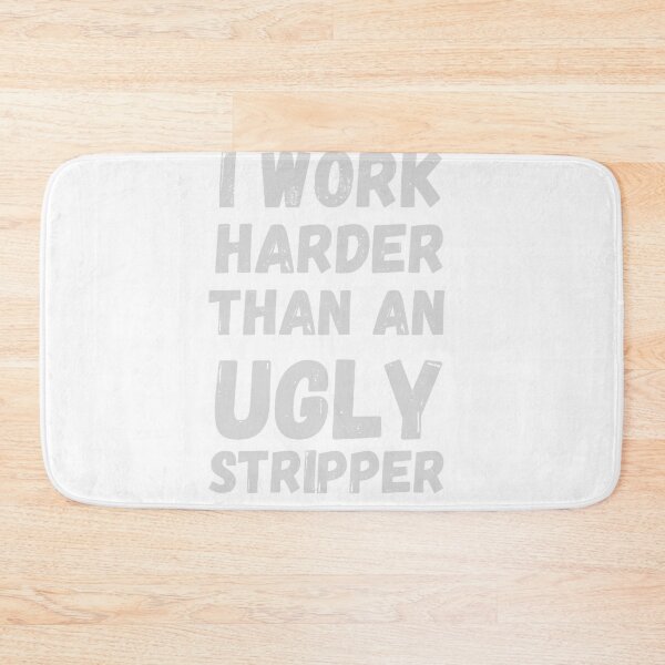 Item preview, I Work Harder Than an Ugly Stripper T-Shirt | Funny Savage Quote Work Ethic Tee, Funny Shirt, Valentine Shirt gift designed and sold by GAIDREDA.