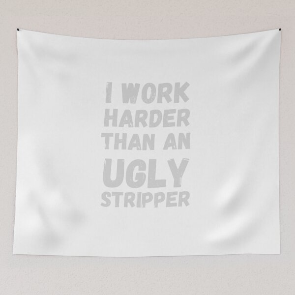 Item preview, I Work Harder Than an Ugly Stripper T-Shirt | Funny Savage Quote Work Ethic Tee, Funny Shirt, Valentine Shirt gift designed and sold by GAIDREDA.