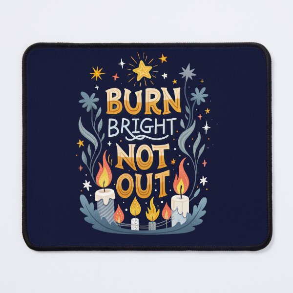 Item preview, Burn Bright, Not Out. designed and sold by saied-tantawy.