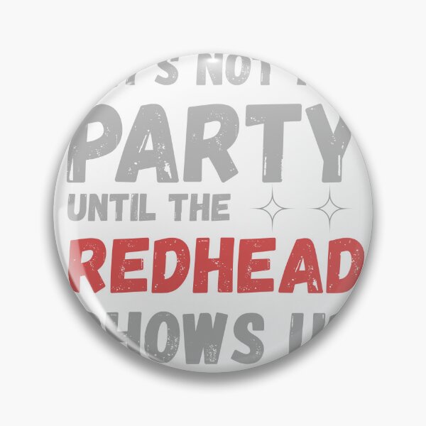 Item preview, It’s Not A Party Until The Redhead Shows Up T-Shirt | Funny Redhead Pride Party Tee designed and sold by GAIDREDA.