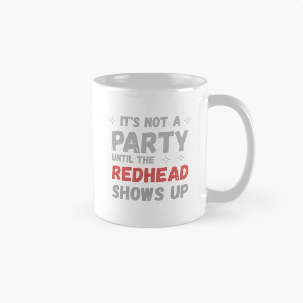 Item preview, It’s Not A Party Until The Redhead Shows Up T-Shirt | Funny Redhead Pride Party Tee designed and sold by GAIDREDA.