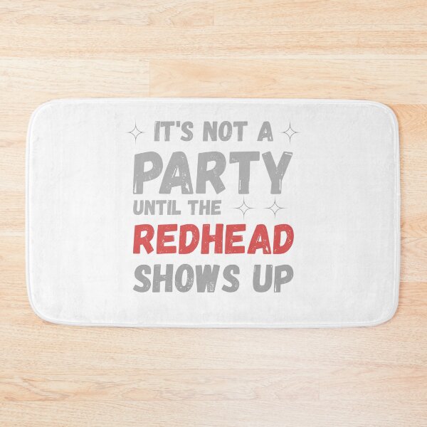 Item preview, It’s Not A Party Until The Redhead Shows Up T-Shirt | Funny Redhead Pride Party Tee designed and sold by GAIDREDA.