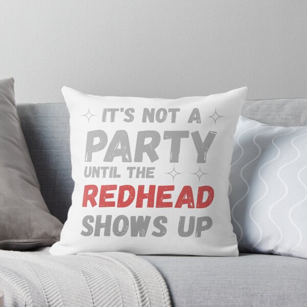 Item preview, It’s Not A Party Until The Redhead Shows Up T-Shirt | Funny Redhead Pride Party Tee designed and sold by GAIDREDA.