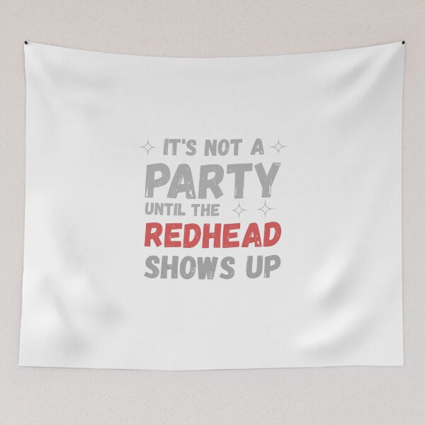 Item preview, It’s Not A Party Until The Redhead Shows Up T-Shirt | Funny Redhead Pride Party Tee designed and sold by GAIDREDA.
