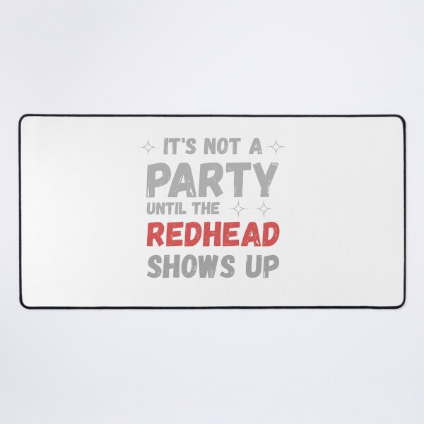Item preview, It’s Not A Party Until The Redhead Shows Up T-Shirt | Funny Redhead Pride Party Tee designed and sold by GAIDREDA.