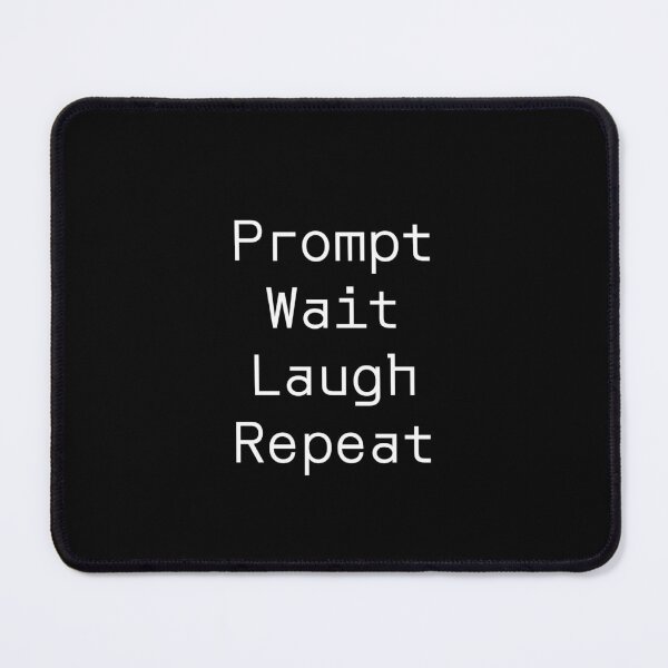 Item preview, Prompt Wait Laugh Repeat designed and sold by PromptlyPrinted.