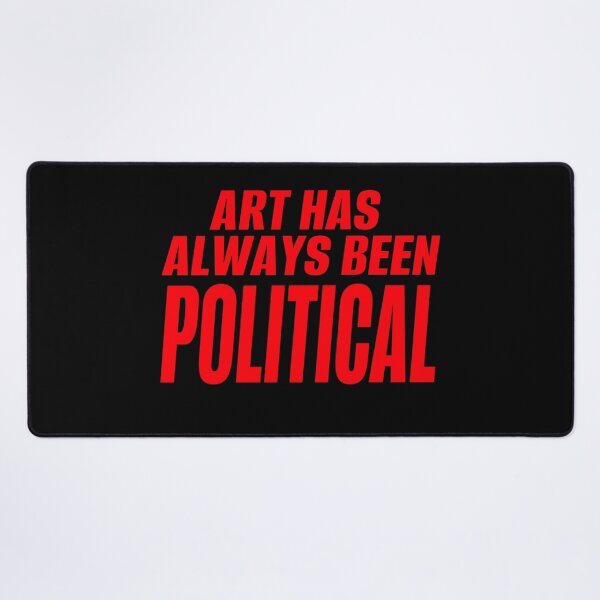 Item preview, Art Has Always Been Political designed and sold by HDK Jr.