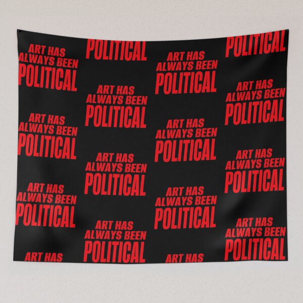 Item preview, Art Has Always Been Political designed and sold by HDK Jr.
