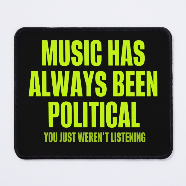 Item preview, Music Has Always Been Political designed and sold by HDK Jr.