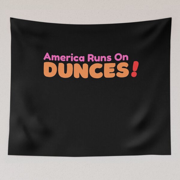 Item preview, American Runs on Dunces: Dunkin’ Donuts Parody Tee designed and sold by Snark Town Tees.