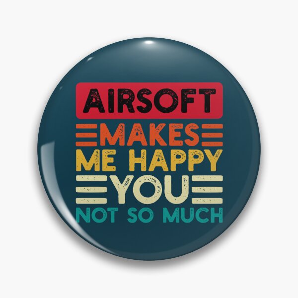 Item preview, Airsoft Makes Me Happy You Not So Much Funny Quote designed and sold by NosandEdgy.