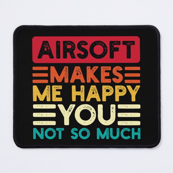 Item preview, Airsoft Makes Me Happy You Not So Much Funny Quote designed and sold by NosandEdgy.