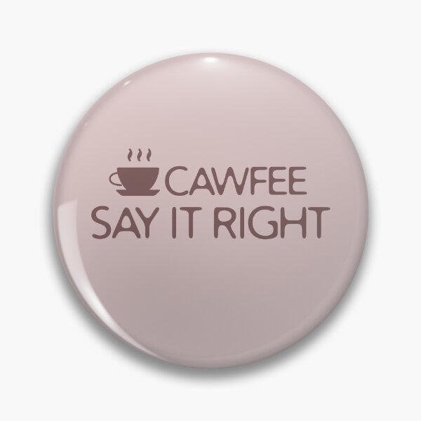 Item preview, Cawfee Say It Right Funny Pun Coffee Quote designed and sold by NosandEdgy.