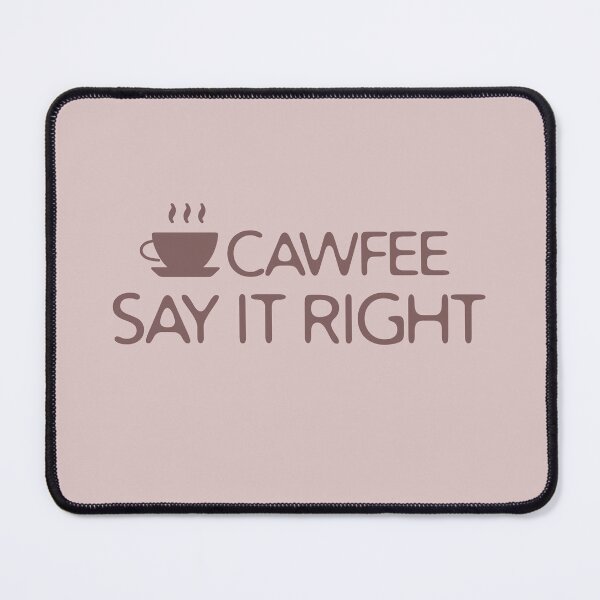 Item preview, Cawfee Say It Right Funny Pun Coffee Quote designed and sold by NosandEdgy.
