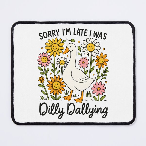 Item preview, funny goose Sorry I'm Late I Was Dilly Dallying designed and sold by Nordo Studio.