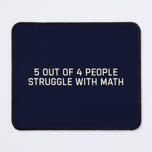 Item preview, Funny Math - 5 out of 4 people struggle with math  designed and sold by DemureArtsy.