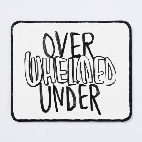 Item preview, Overwhelmed, underwhelmed or whelmed designed and sold by badlydrawnbabe.