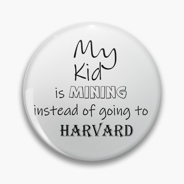 Item preview, My Kid is Mining Instead of Going to Harvard – Funny Quote Design designed and sold by Carmen Gomez.