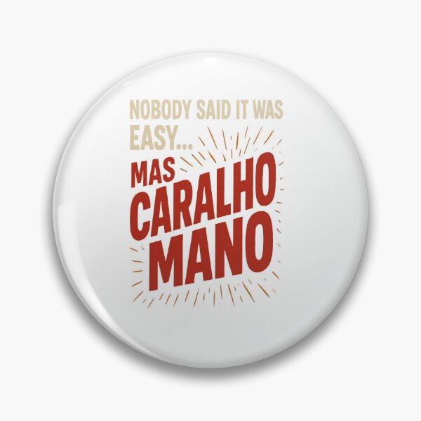 Item preview, Nobody said it was easy but caralho mano designed and sold by CariocaExpress.