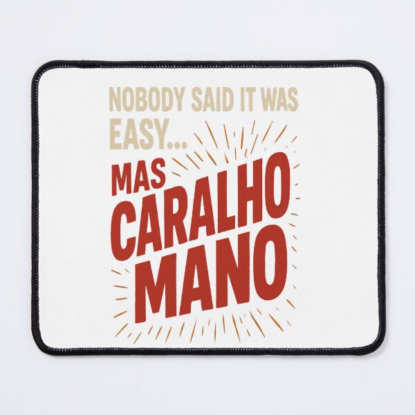 Item preview, Nobody said it was easy but caralho mano designed and sold by CariocaExpress.
