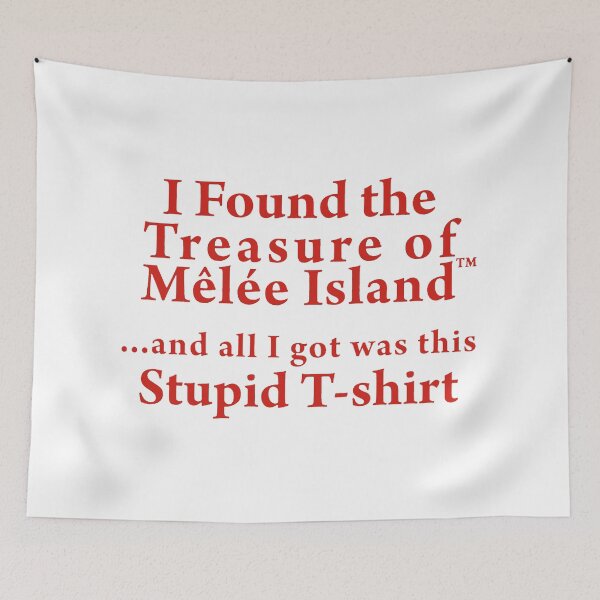 Item preview, I found the treasure of Melee Island and all i got was this stupid t shirt - Monkey Island designed and sold by Gautamaa.