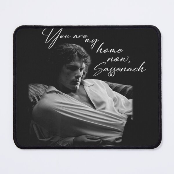 Item preview, Jamie Fraser - Outlander You Are My Home Now Sassenach designed and sold by GordonCron.