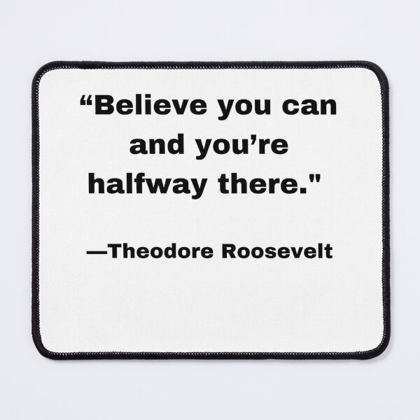 Item preview, Believe you can and You're Halfway There |T-Shirt Classic| Theodore Roosevelt designed and sold by SeaNympth.