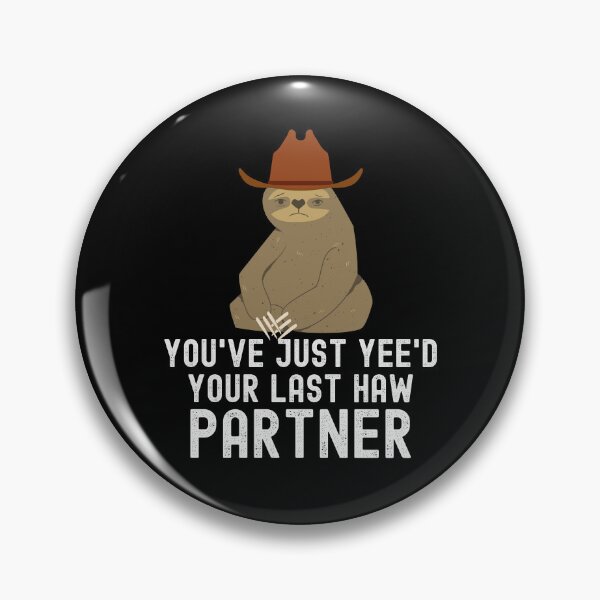 Item preview, You've just yeed your last haw partner funny Sloth cowboy designed and sold by snowry.