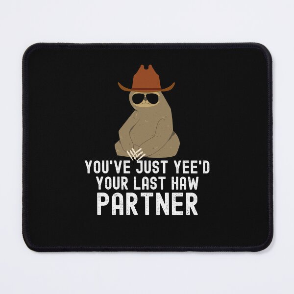 Item preview, You've just yeed your last haw partner Sloth cowboy humor designed and sold by snowry.