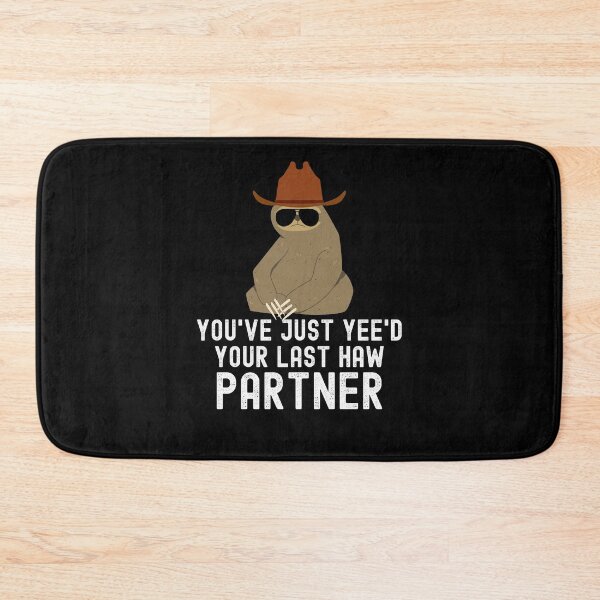 Item preview, You've just yeed your last haw partner Sloth cowboy humor designed and sold by snowry.