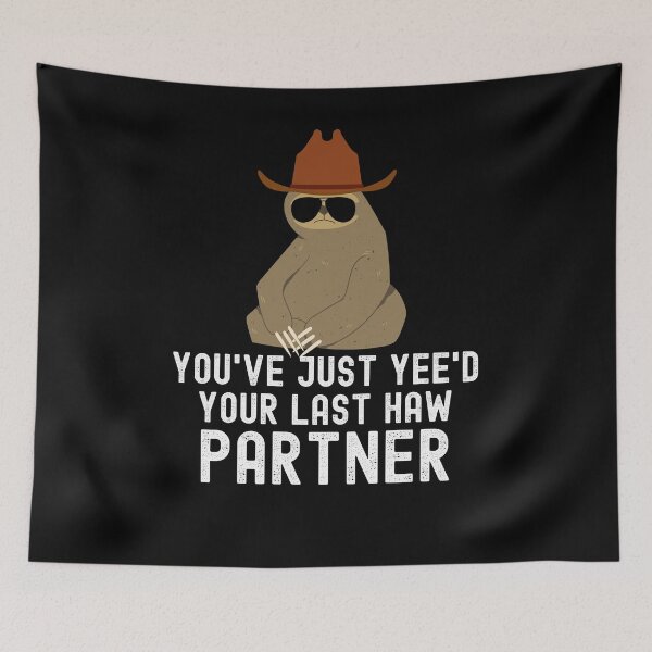 Item preview, You've just yeed your last haw partner Sloth cowboy humor designed and sold by snowry.
