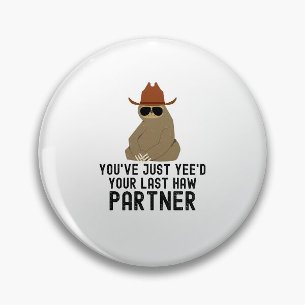 Item preview, You've just yeed your last haw partner Sloth cowboy joke designed and sold by snowry.