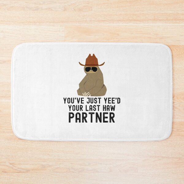 Item preview, You've just yeed your last haw partner Sloth cowboy joke designed and sold by snowry.