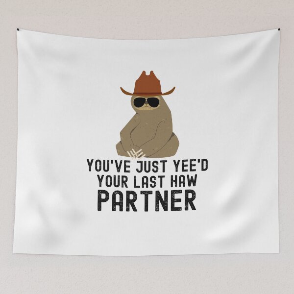 Item preview, You've just yeed your last haw partner Sloth cowboy joke designed and sold by snowry.