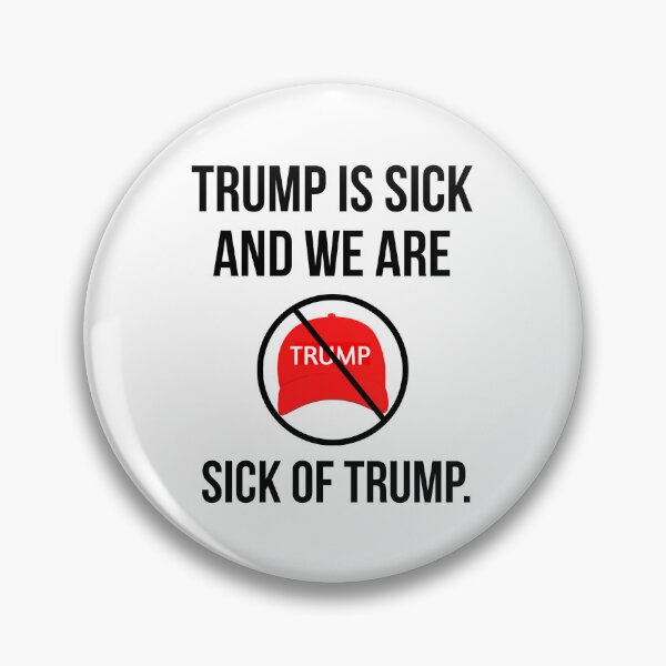 Item preview, Trump is sick and we are sick of Trump. designed and sold by Rachel the Artist .